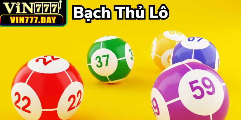 Tổng quan về hình thức bạch thủ lô