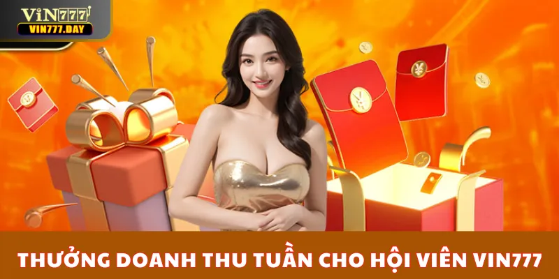 Thưởng doanh thu tuần cho hội viên VIN777